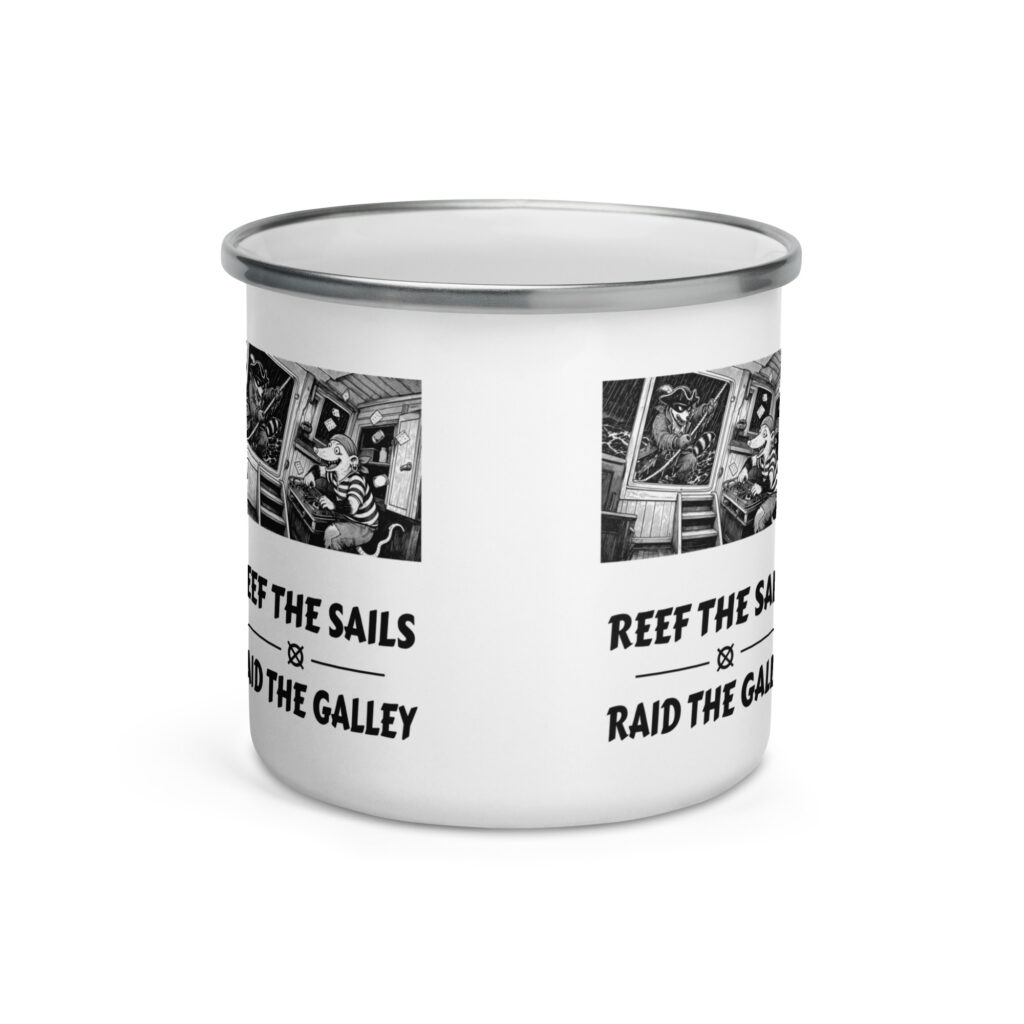 Reef the Sails, Raid the Galley Enamel Mug