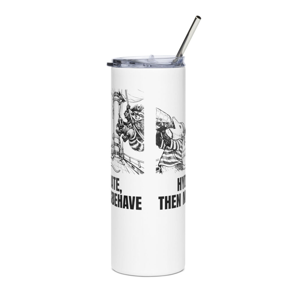 Hydrate Then Misbehave Tumbler, 20 oz Insulated Boat Cup, Funny Sailor Drinkware, Possum Raccoon Gift