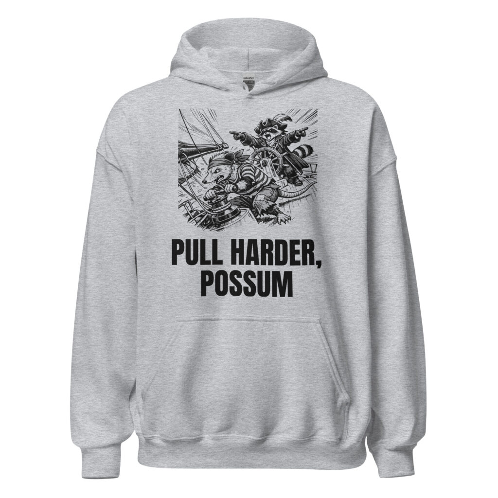 Pull Harder Possum Hoodie, Funny Sailing Sweatshirt, Raccoon Captain Sailor Gift, Boat Crew Hoodie