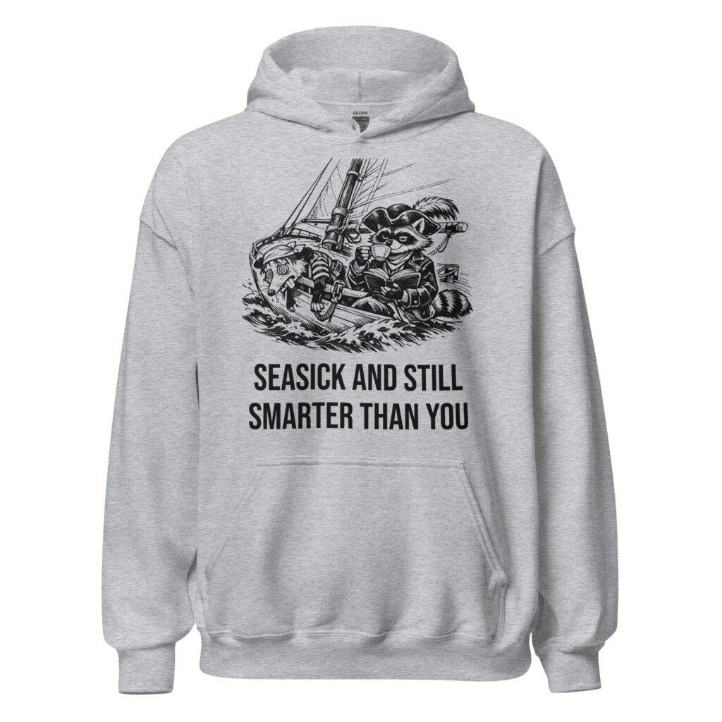 Seasick And Still Smarter Than You Hoodie, Funny Sailing Sweatshirt, Boat Humor Gift, Possum Raccoon Hoodie