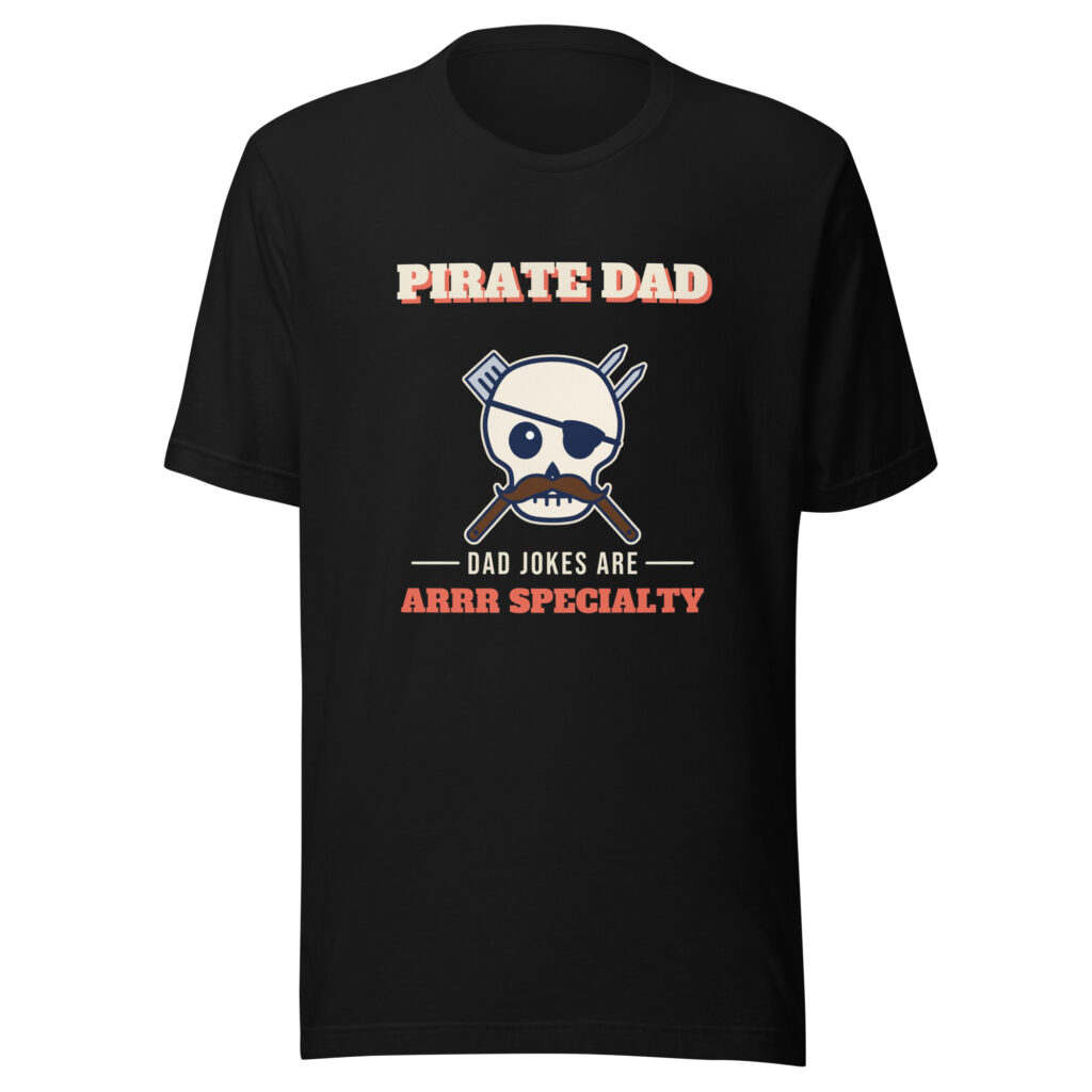 Pirate Dad Shirt, Funny Dad Joke Tee, Skull with Mustache and Eyepatch T-Shirt, BBQ Grill Dad Gift, Fathers Day Pirate Pun Shirt