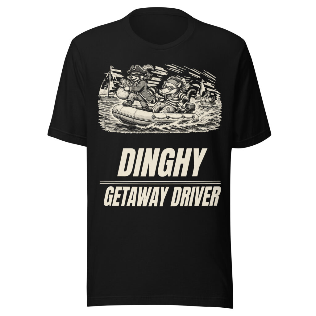 Dinghy Getaway Driver Shirt, Funny Raccoon Pirate Tee, Boat Humor T-Shirt, Opossum Sailing Gift, Manga Dinghy Shirt