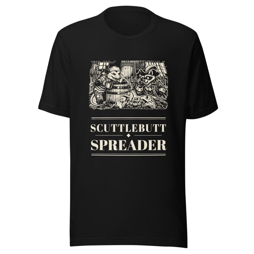 Scuttlebutt Spreader Shirt, Funny Sailor Gossip Tee, Tall Ship Humor T-Shirt, Possum Pirate Gift, Raccoon Pirate Shirt