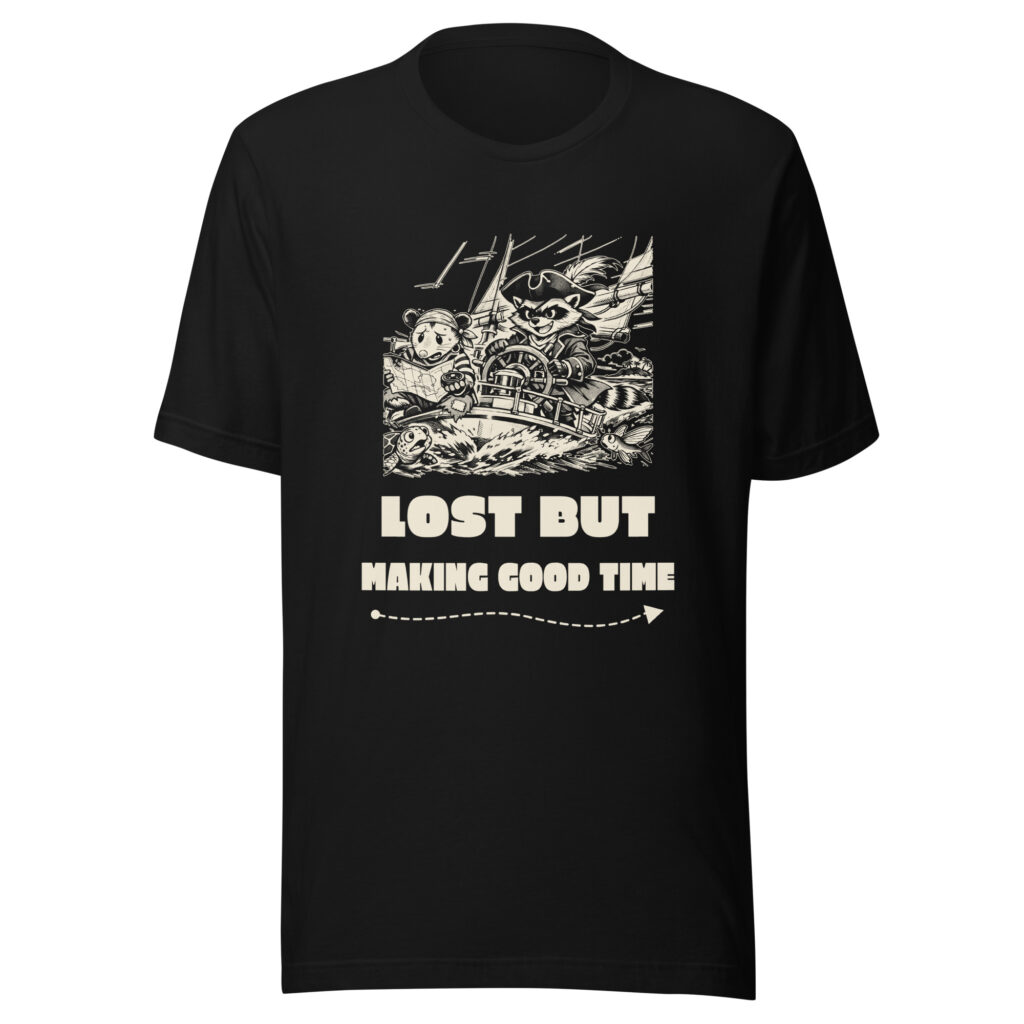 Lost but Making Good Time Shirt, Funny Sailing Tee, Navigation Humor T-Shirt, Boat Captain Gift, Raccoon Possum Pirate Gift